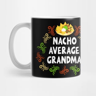 Nacho Average Grandma Mug